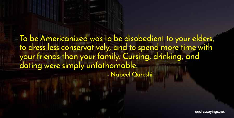 Spend Time With Friends Quotes By Nabeel Qureshi Spend Time With Friends Quotes By Nabeel Qureshi
