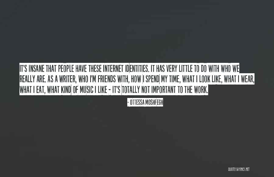 Spend Time With Friends Quotes By Ottessa Moshfegh Spend Time With Friends Quotes By Ottessa Moshfegh