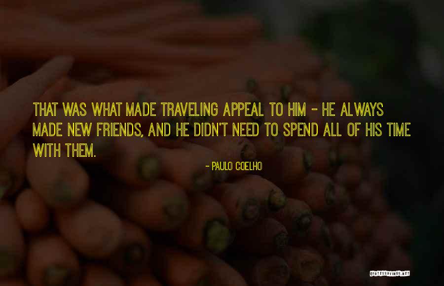 Spend Time With Friends Quotes By Paulo Coelho