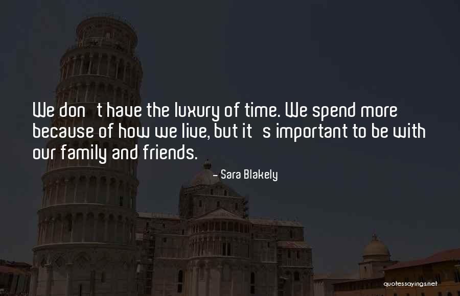 Spend Time With Friends Quotes By Sara Blakely