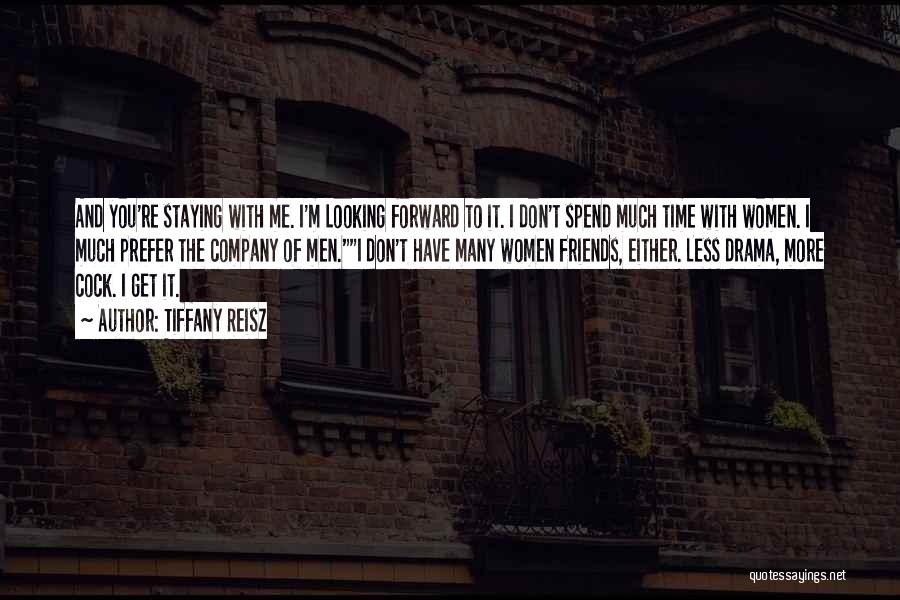 Spend Time With Friends Quotes By Tiffany Reisz