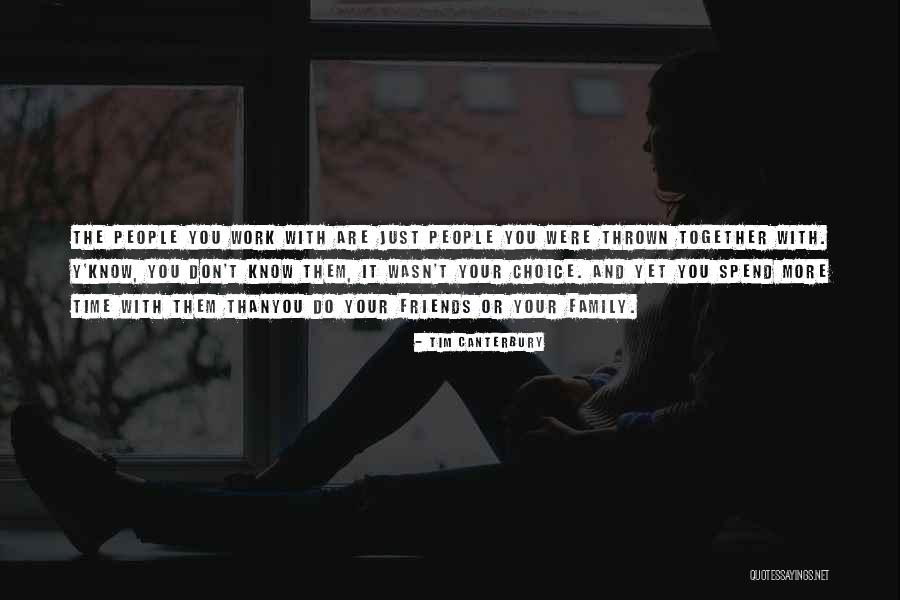 Spend Time With Friends Quotes By Tim Canterbury Spend Time With Friends Quotes By Tim Canterbury