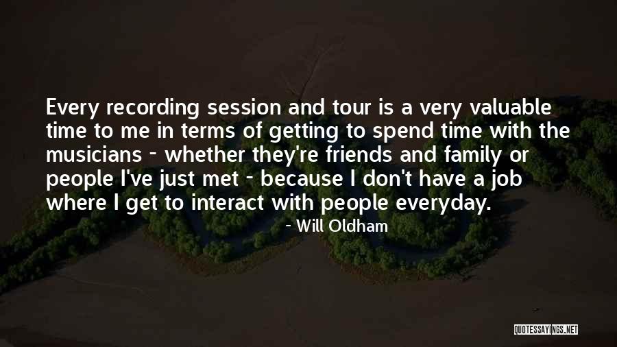 Spend Time With Friends Quotes By Will Oldham