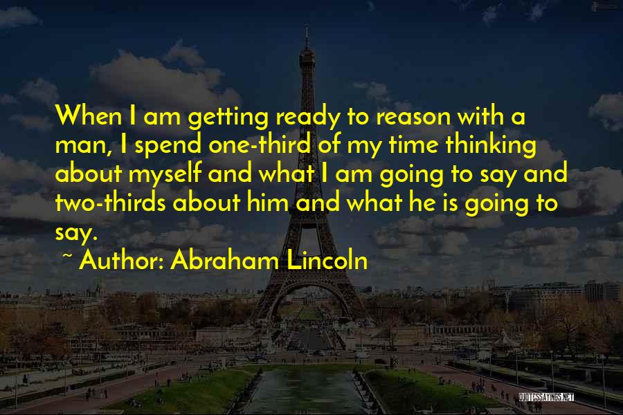 Spend Time With Myself Quotes By Abraham Lincoln