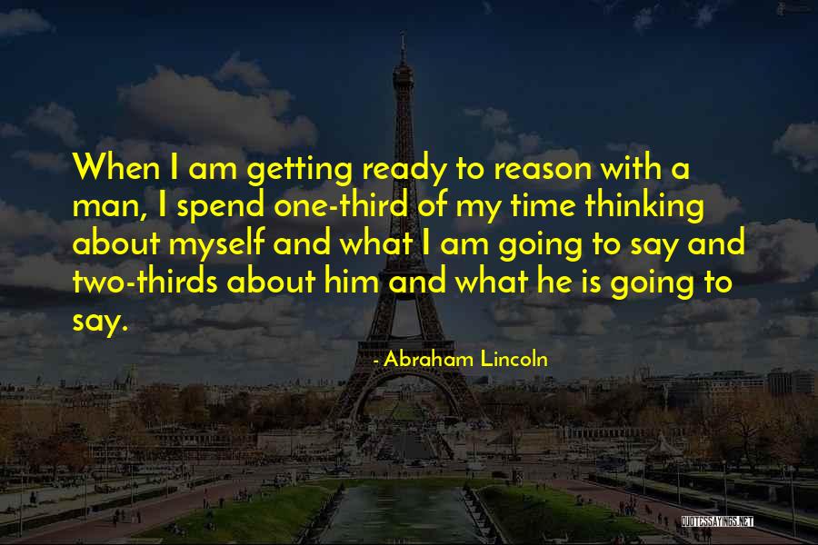 Spend Time With Myself Quotes By Abraham Lincoln