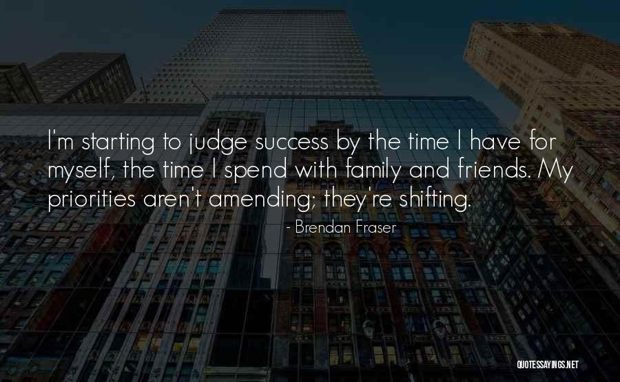 Spend Time With Myself Quotes By Brendan Fraser Spend Time With Myself Quotes By Brendan Fraser