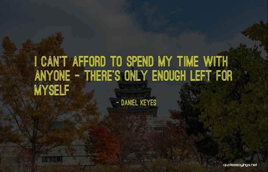 Spend Time With Myself Quotes By Daniel Keyes