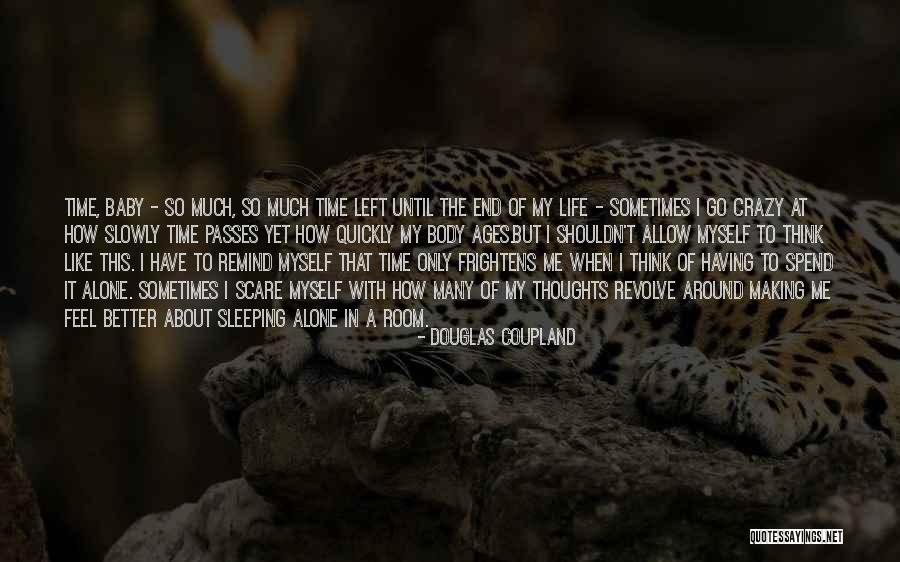 Spend Time With Myself Quotes By Douglas Coupland Spend Time With Myself Quotes By Douglas Coupland
