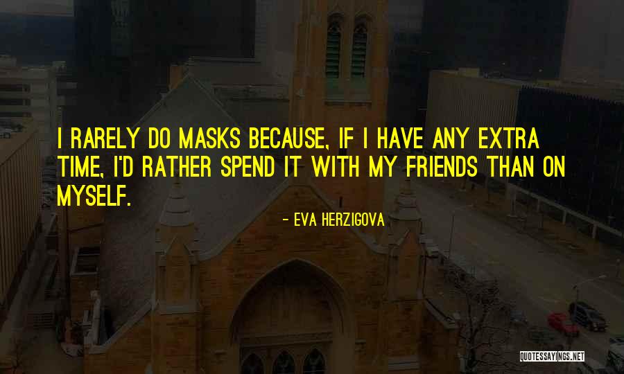 Spend Time With Myself Quotes By Eva Herzigova