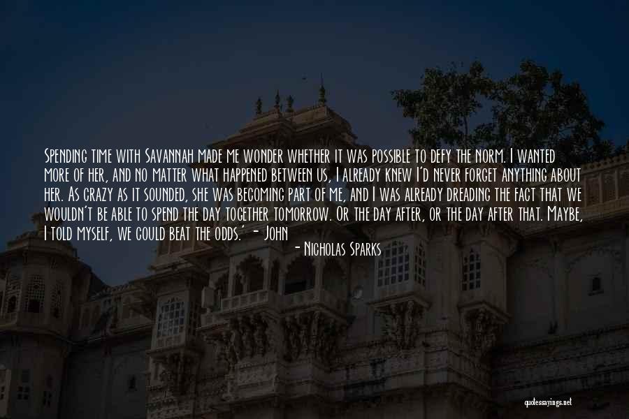 Spend Time With Myself Quotes By Nicholas Sparks Spend Time With Myself Quotes By Nicholas Sparks