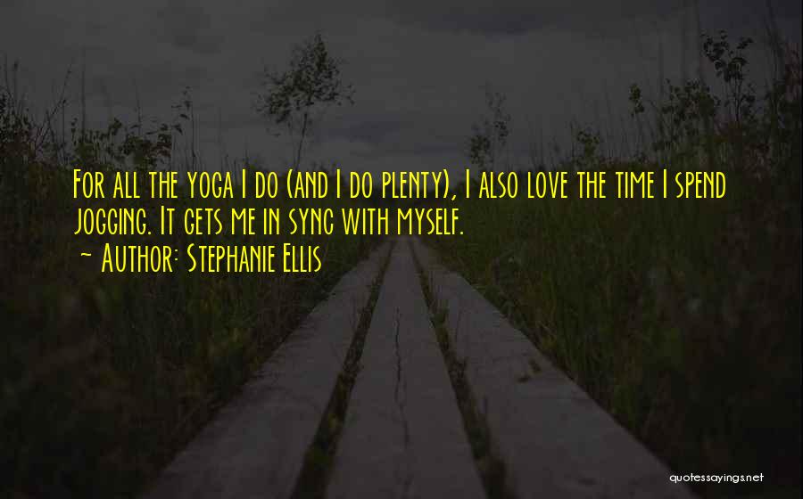 Spend Time With Myself Quotes By Stephanie Ellis