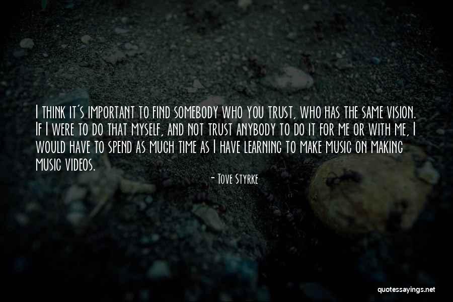 Spend Time With Myself Quotes By Tove Styrke Spend Time With Myself Quotes By Tove Styrke