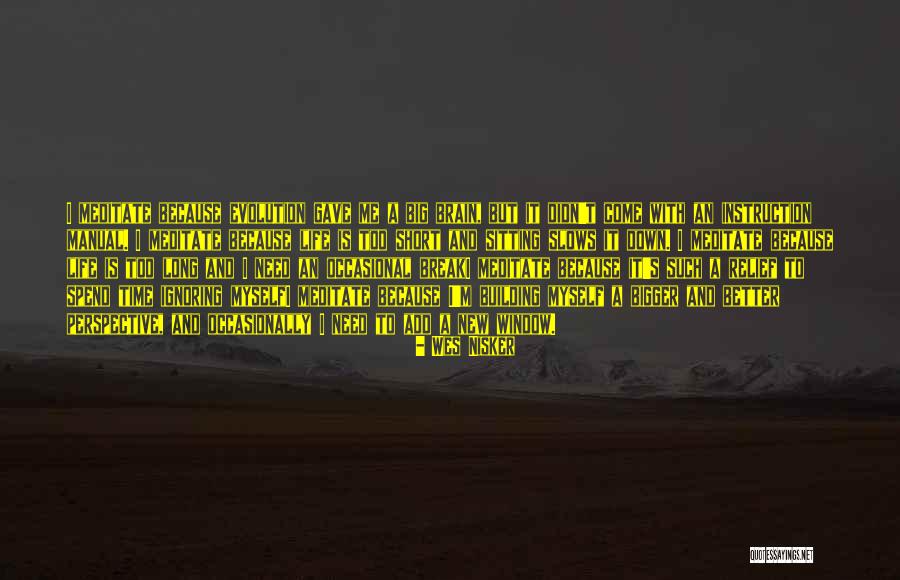 Spend Time With Myself Quotes By Wes Nisker Spend Time With Myself Quotes By Wes Nisker