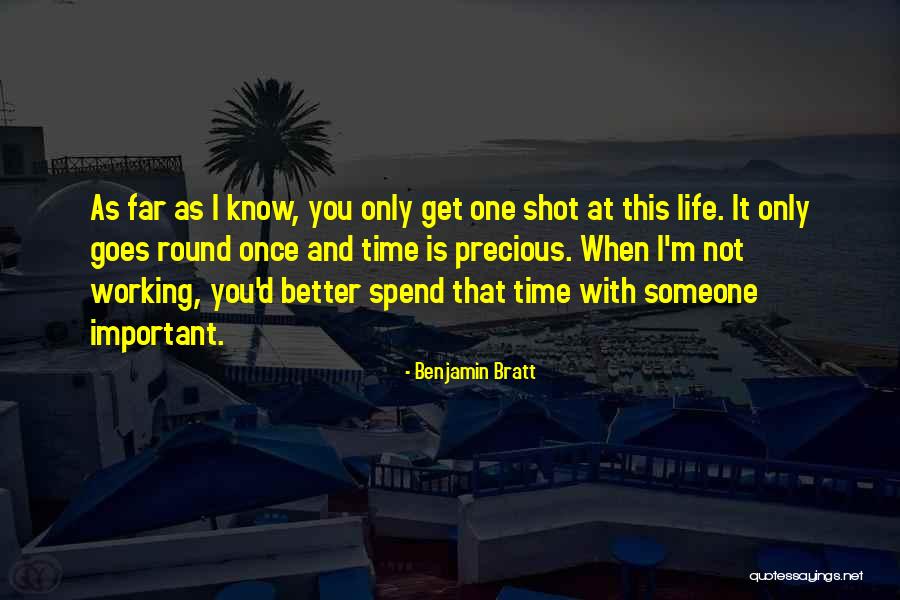 Spend Time With Someone Quotes By Benjamin Bratt