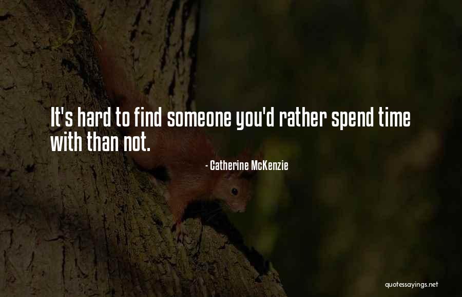 Spend Time With Someone Quotes By Catherine McKenzie