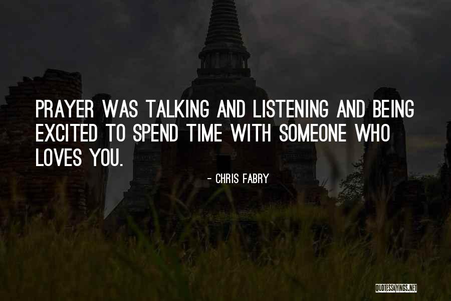 Spend Time With Someone Quotes By Chris Fabry Spend Time With Someone Quotes By Chris Fabry