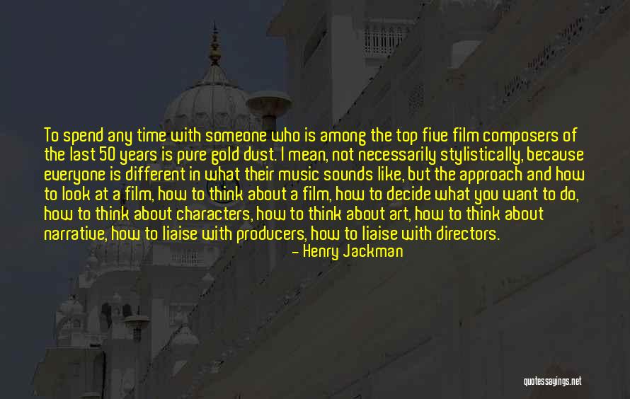 Spend Time With Someone Quotes By Henry Jackman