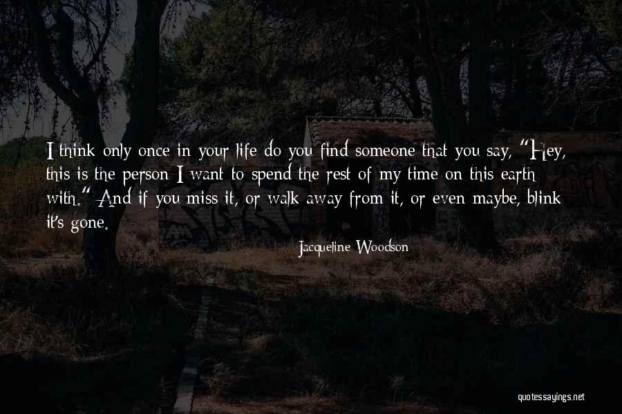 Spend Time With Someone Quotes By Jacqueline Woodson Spend Time With Someone Quotes By Jacqueline Woodson
