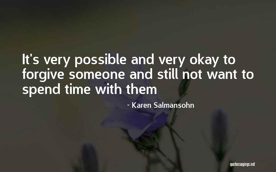 Spend Time With Someone Quotes By Karen Salmansohn Spend Time With Someone Quotes By Karen Salmansohn