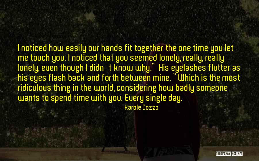Spend Time With Someone Quotes By Karole Cozzo Spend Time With Someone Quotes By Karole Cozzo