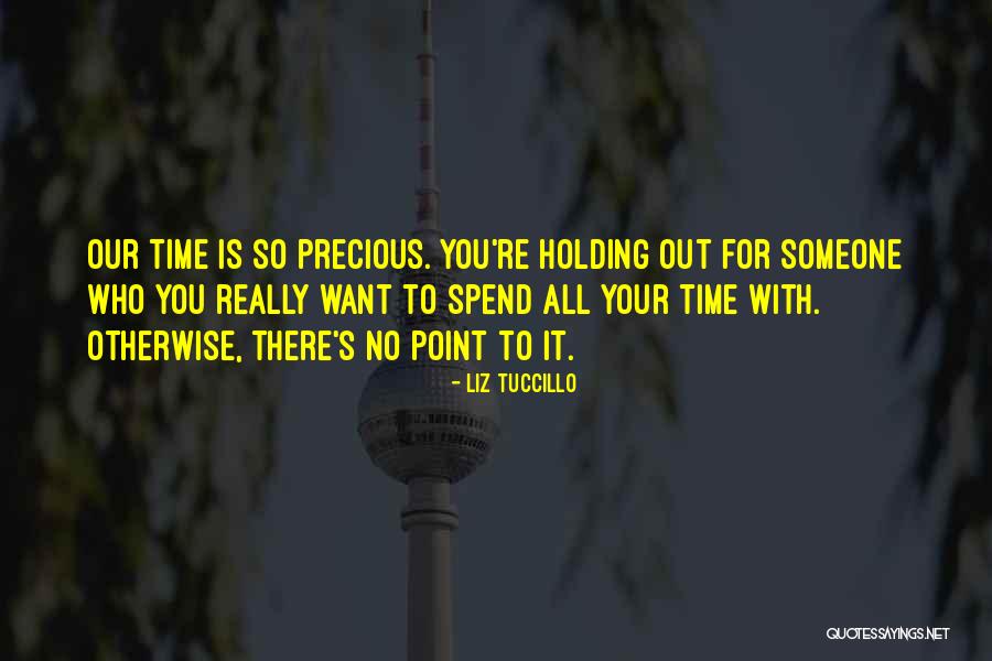 Spend Time With Someone Quotes By Liz Tuccillo Spend Time With Someone Quotes By Liz Tuccillo