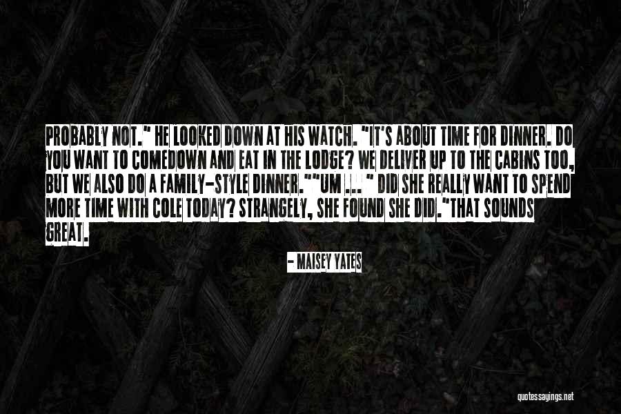 Spend Time With Someone Quotes By Maisey Yates Spend Time With Someone Quotes By Maisey Yates