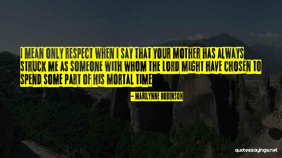 Spend Time With Someone Quotes By Marilynne Robinson Spend Time With Someone Quotes By Marilynne Robinson