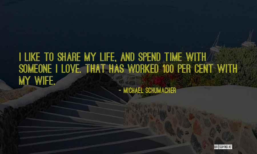 Spend Time With Someone Quotes By Michael Schumacher