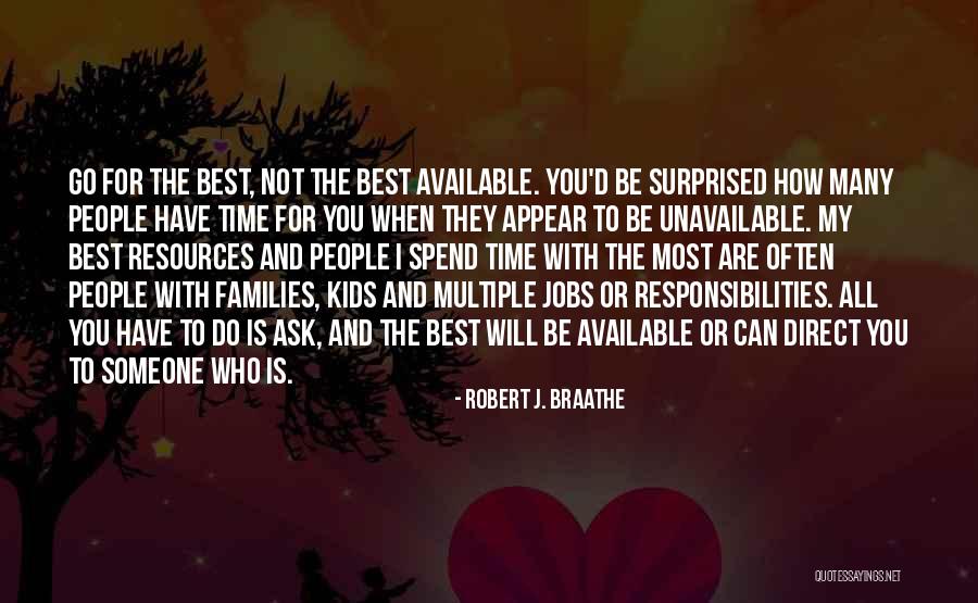 Spend Time With Someone Quotes By Robert J. Braathe Spend Time With Someone Quotes By Robert J. Braathe