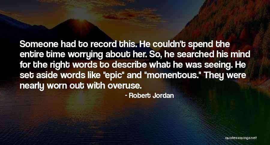 Spend Time With Someone Quotes By Robert Jordan