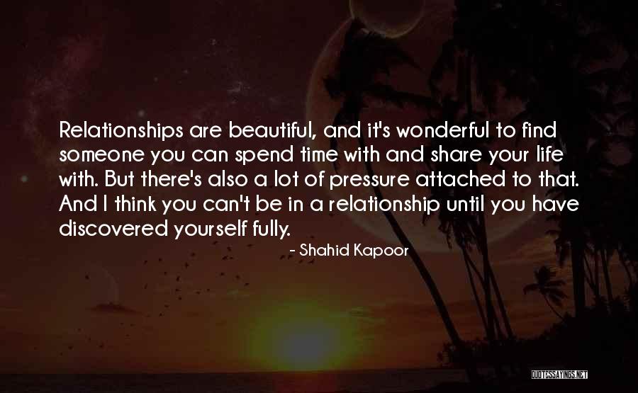 Spend Time With Someone Quotes By Shahid Kapoor