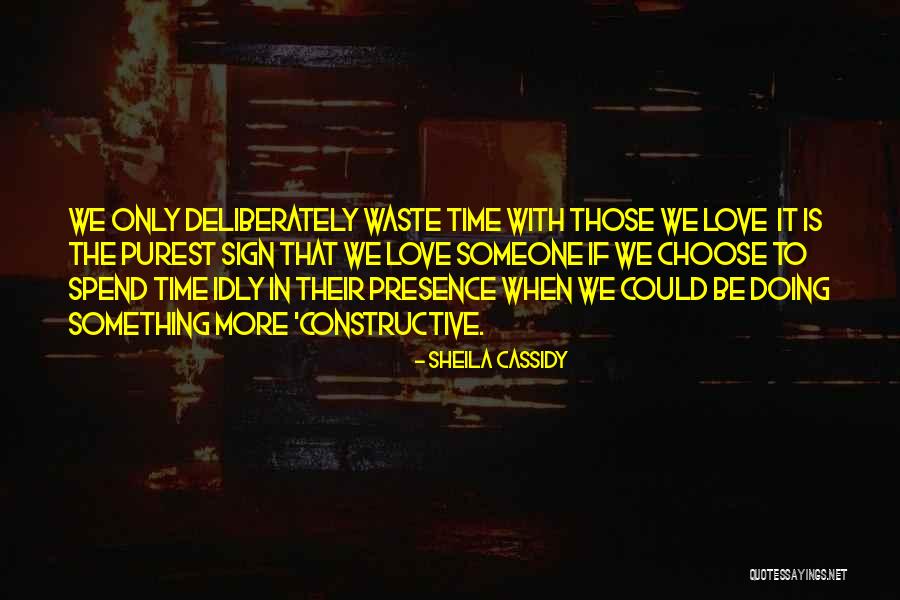 Spend Time With Someone Quotes By Sheila Cassidy