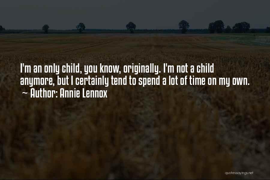 Spend Time With Your Child Quotes By Annie Lennox