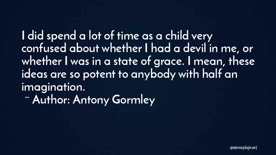 Spend Time With Your Child Quotes By Antony Gormley