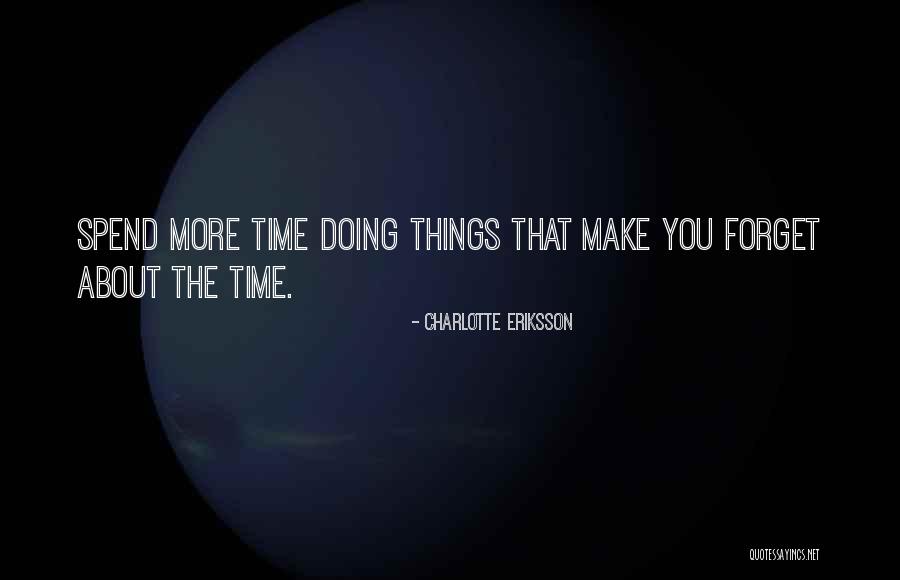Spend Time With Your Child Quotes By Charlotte Eriksson Spend Time With Your Child Quotes By Charlotte Eriksson
