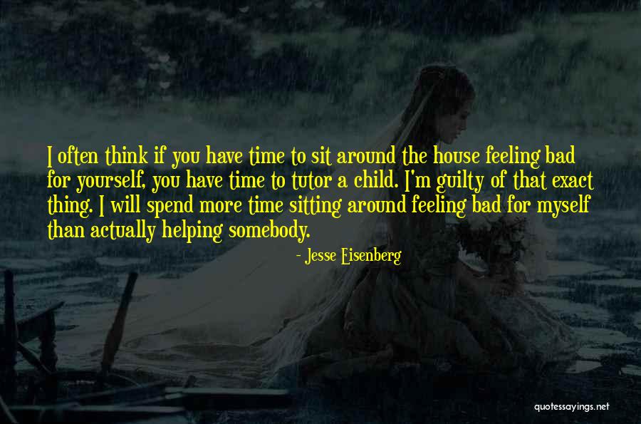 Spend Time With Your Child Quotes By Jesse Eisenberg Spend Time With Your Child Quotes By Jesse Eisenberg