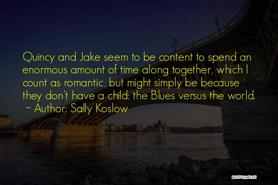 Spend Time With Your Child Quotes By Sally Koslow