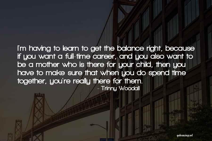 Spend Time With Your Child Quotes By Trinny Woodall