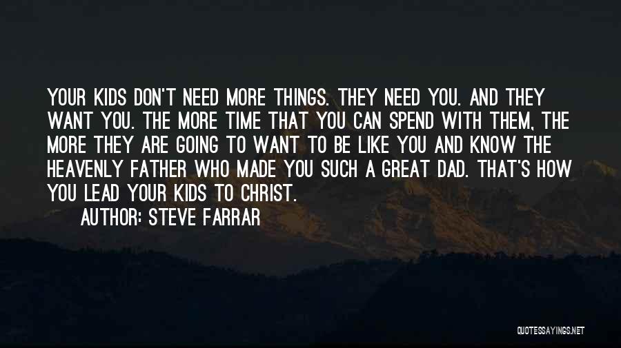Spend Time With Your Dad Quotes By Steve Farrar