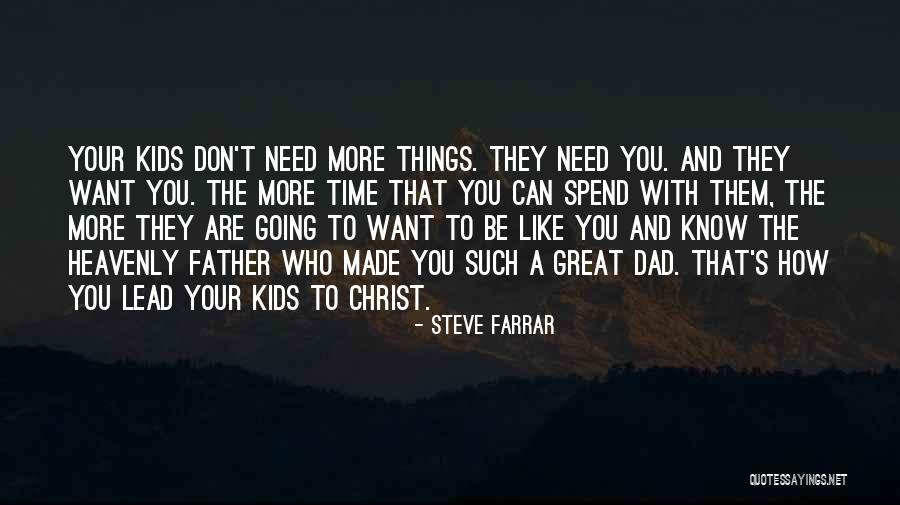 Spend Time With Your Dad Quotes By Steve Farrar