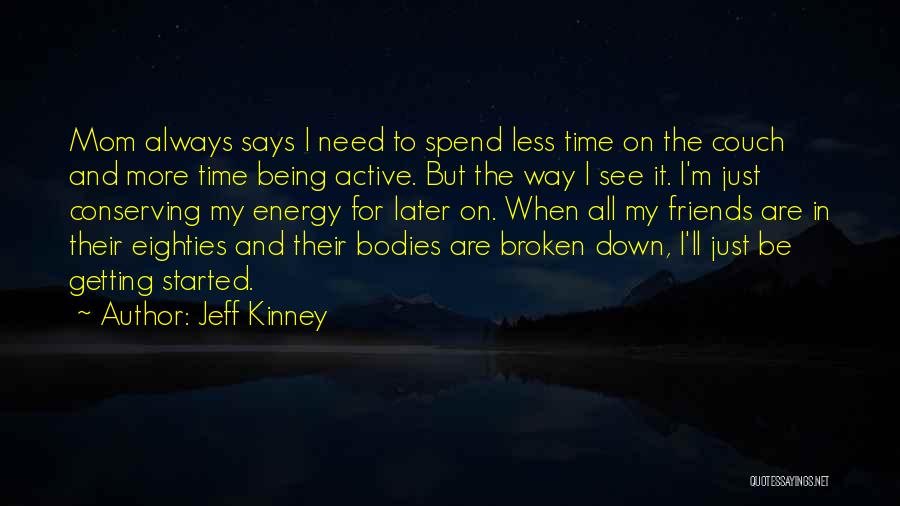 Spend Time With Your Friends Quotes By Jeff Kinney