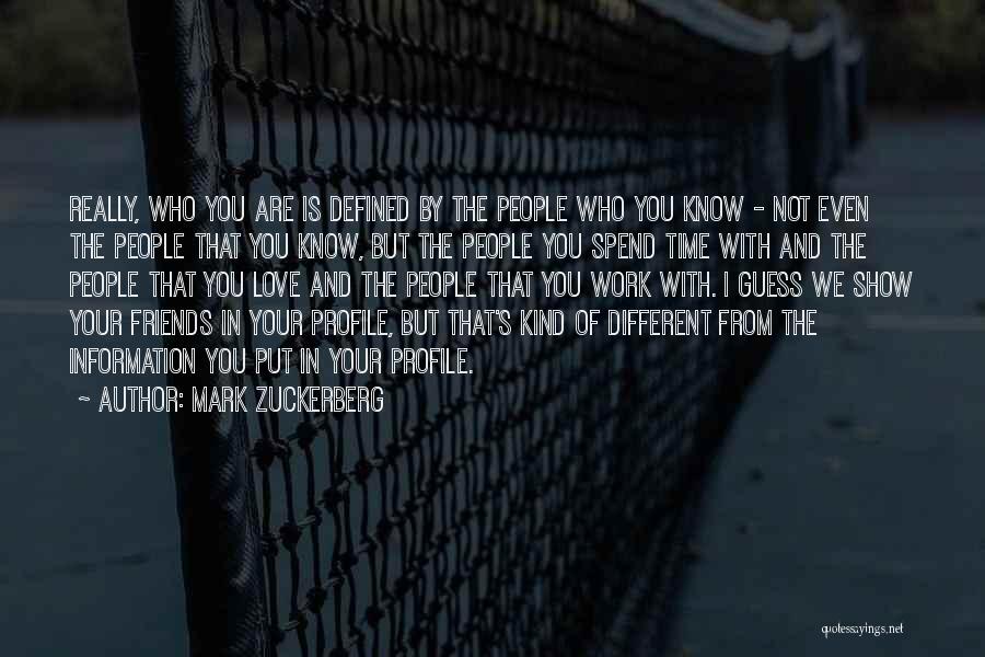 Spend Time With Your Friends Quotes By Mark Zuckerberg