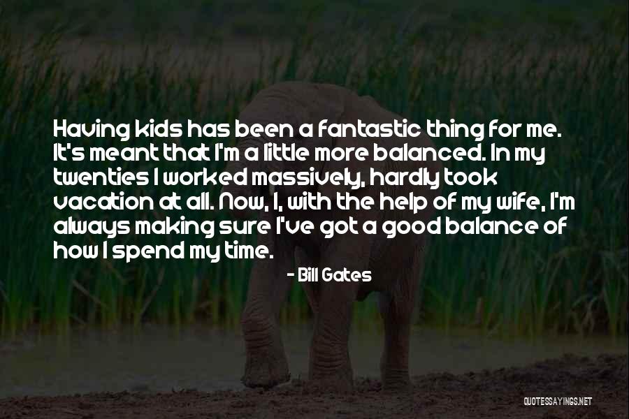 Spend Time With Your Wife Quotes By Bill Gates