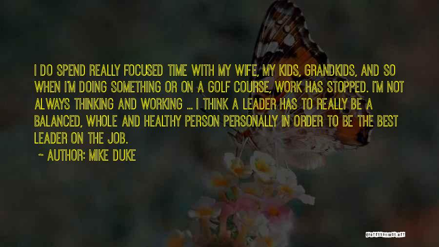 Spend Time With Your Wife Quotes By Mike Duke