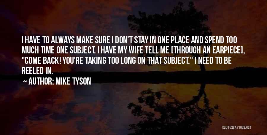 Spend Time With Your Wife Quotes By Mike Tyson