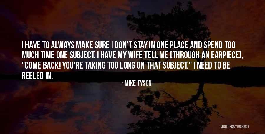 Spend Time With Your Wife Quotes By Mike Tyson