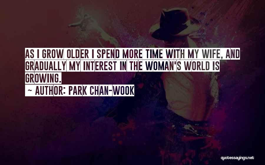 Spend Time With Your Wife Quotes By Park Chan-wook