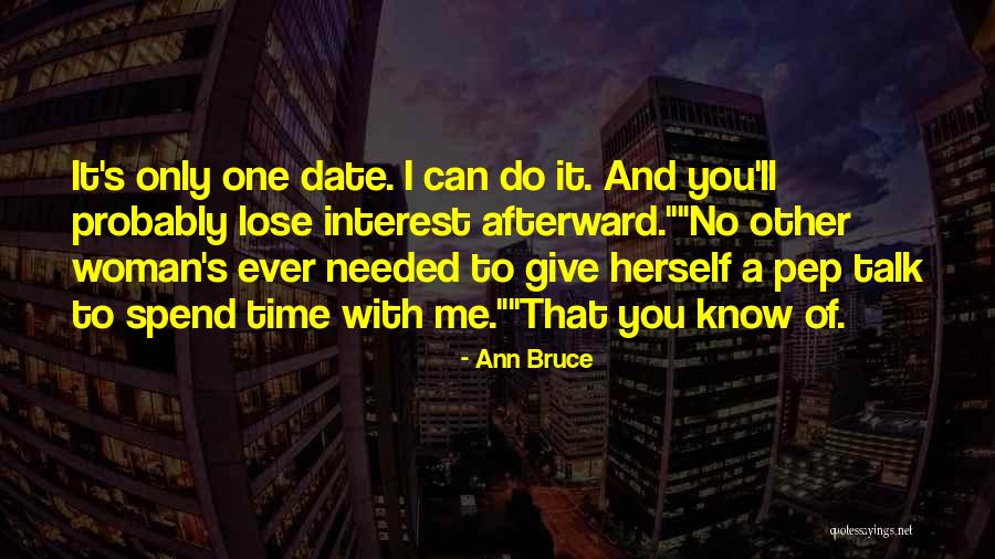 Spend Time With Your Woman Quotes By Ann Bruce