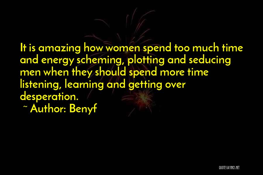 Spend Time With Your Woman Quotes By Benyf