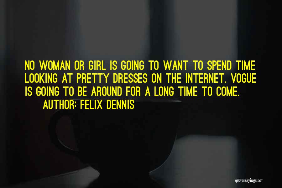 Spend Time With Your Woman Quotes By Felix Dennis